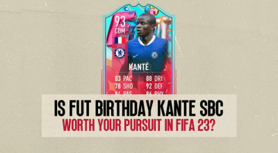 Is FUT Birthday Kante SBC Worth Your Pursuit In FIFA 23