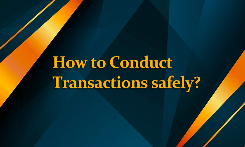 How to Conduct transactions safely?