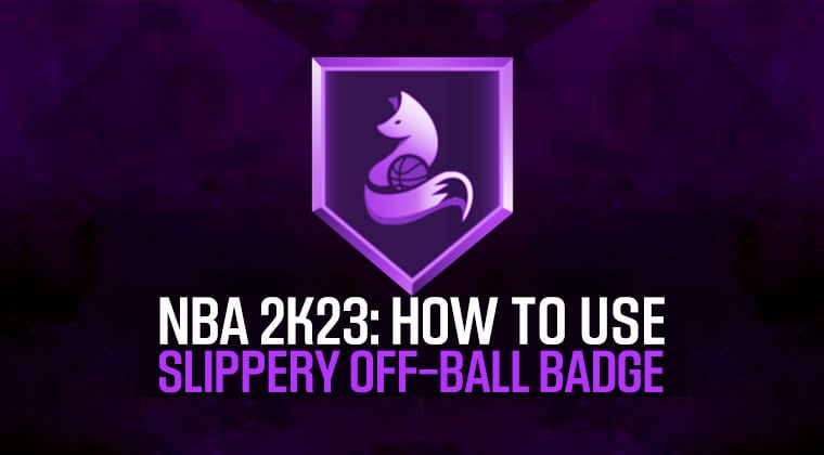 How to use the Slippery Off-Ball Badge in NBA 2K23?