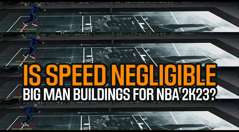 Is speed negligible in Big man buildings for NBA 2K23?