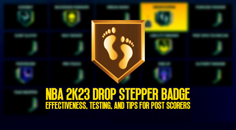 NBA 2K23 Drop Stepper Badge: Effectiveness, Testing, Tips for Post Scorers