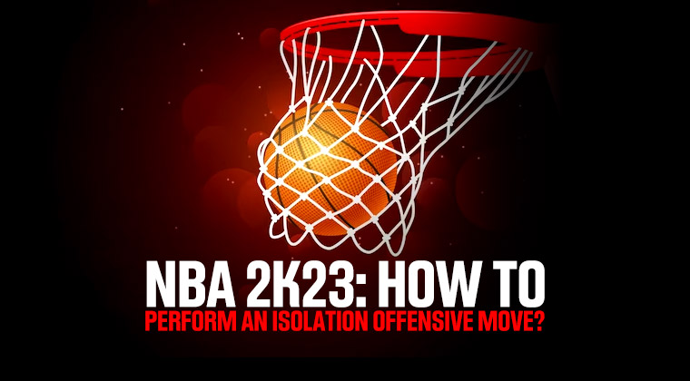 How to Perform an Isolation Offensive Move in NBA 2K23?