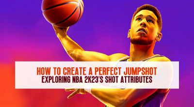 Exploring NBA 2K23's Shot Attributes: How to Create a Perfect Jumpshot?
