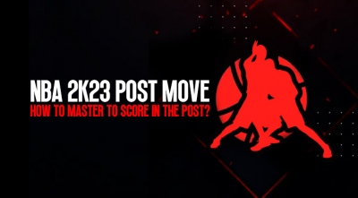 NBA 2K23 Post Moves: How to Master to Score in the Post?
