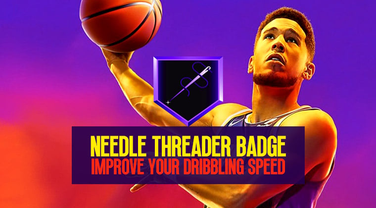 Can the Needle Threader Badge improve your dribbling speed in NBA 2K23?