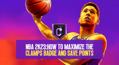 How to Maximize the Clamps Badge and Save Points in NBA 2K23
